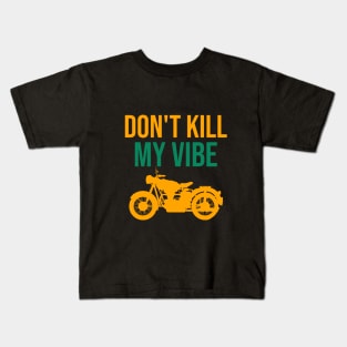 Don't kill my vibe Kids T-Shirt